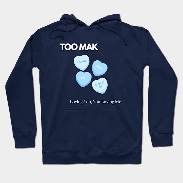 TOO MAK - Loving You, You Loving Me (Version 2) Hoodie by ROOM 207 RECORDS